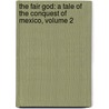 The Fair God: A Tale Of The Conquest Of Mexico, Volume 2 door Lewis Wallace