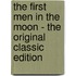 The First Men In The Moon - The Original Classic Edition