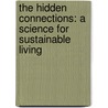 The Hidden Connections: A Science For Sustainable Living door Fritjof Capra