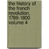 The History of the French Revolution, 1789-1800 Volume 4
