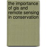 The Importance Of Gis And Remote Sensing In Conservation door Mercy Ojoyi