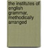 The Institutes Of English Grammar, Methodically Arranged