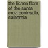 The Lichen Flora Of The Santa Cruz Peninsula, California