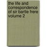 The Life and Correspondence of Sir Bartle Frere Volume 2 by John Martineau