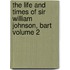 The Life and Times of Sir William Johnson, Bart Volume 2