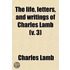 The Life, Letters, and Writings of Charles Lamb Volume 3