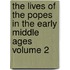 The Lives of the Popes in the Early Middle Ages Volume 2