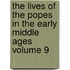 The Lives of the Popes in the Early Middle Ages Volume 9