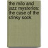 The Milo and Jazz Mysteries: The Case of the Stinky Sock