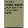 The New Interior, Modern Decorations For The Modern Home by Hazel Hyman Adler