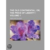 The Old Continental (Volume 1); Or, The Price Of Liberty door James Kirke Paulding