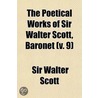 The Poetical Works of Sir Walter Scott, Baronet Volume 9 door Sir Walter Scott