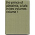 The Prince of Abissinia; A Tale. in Two Volumes Volume 1