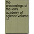 The Proceedings of the Iowa Academy of Science Volume 12