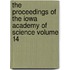 The Proceedings of the Iowa Academy of Science Volume 14