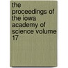 The Proceedings of the Iowa Academy of Science Volume 17 door Iowa Academy of Science