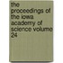 The Proceedings of the Iowa Academy of Science Volume 24