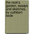 The Rook's Garden, Essays And Sketches, By Cuthbert Bede