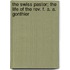 The Swiss Pastor; The Life Of The Rev. F. A. A. Gonthier