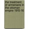 The Treatment of Armenians in the Ottoman Empire 1915-16 door Viscount Bryce