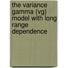 The Variance Gamma (vg) Model With Long Range Dependence by Richard Finlay