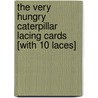 The Very Hungry Caterpillar Lacing Cards [With 10 Laces] by Eric Carle