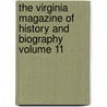 The Virginia Magazine of History and Biography Volume 11 by Virginia Historical Society