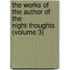 The Works Of The Author Of The Night-Thoughts (Volume 3)