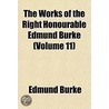 The Works of the Right Honourable Edmund Burke Volume 11 door Edmund R. Burke