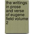 The Writings in Prose and Verse of Eugene Field Volume 2
