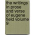 The Writings in Prose and Verse of Eugene Field Volume 9