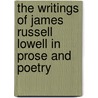 The Writings of James Russell Lowell in Prose and Poetry door James Russell Lowell