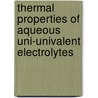 Thermal Properties of Aqueous Uni-Univalent Electrolytes door United States Government