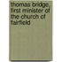 Thomas Bridge, First Minister of the Church of Fairfield