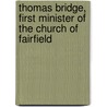 Thomas Bridge, First Minister of the Church of Fairfield door Frank D 1847-1937 Andrews