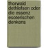 Thorwald Dethlefsen oder die Essenz esoterischen Denkens