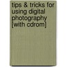 Tips & Tricks For Using Digital Photography [with Cdrom] door Michael Lawrence