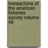 Transactions of the American Fisheries Society Volume 48