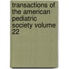 Transactions of the American Pediatric Society Volume 22 door American Pediatric Society