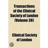 Transactions of the Clinical Society of London Volume 38 door Clinical Society of London