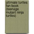 Ultimate Turtles Fan Book (Teenage Mutant Ninja Turtles)