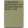 Unglaubliche Geschichten Von Ausgestorbenen Tieren (1Cd) door Helene Rajcak