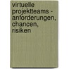 Virtuelle Projektteams - Anforderungen, Chancen, Risiken by Karina Kraft