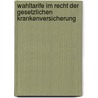 Wahltarife im Recht der gesetzlichen Krankenversicherung door David K. Preisner