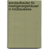 Wandaufbauten für Niedrigenergiehäuser in Holzbauweise by Renate Brocza