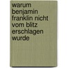 Warum Benjamin Franklin Nicht Vom Blitz Erschlagen Wurde by Marcus H. Bösel