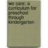 We Care: A Curriculum for Preschool Through Kindergarten