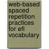 Web-based Spaced Repetition Practices For Efl Vocabulary door Meltem Huri Baturay