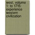 West, Volume 1: To 1715: Experience Western Civilization