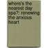 Where's the Nearest Day Spa?: Renewing the Anxious Heart